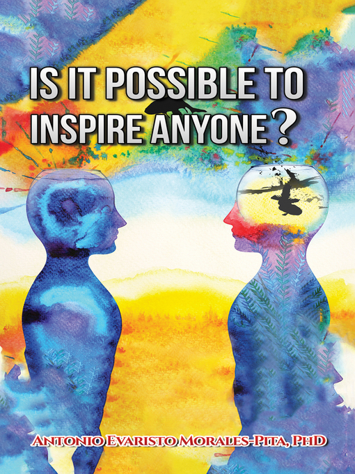 Title details for Is It Possible to Inspire Anyone? by Antonio Evaristo Morales-Pita, PhD - Available